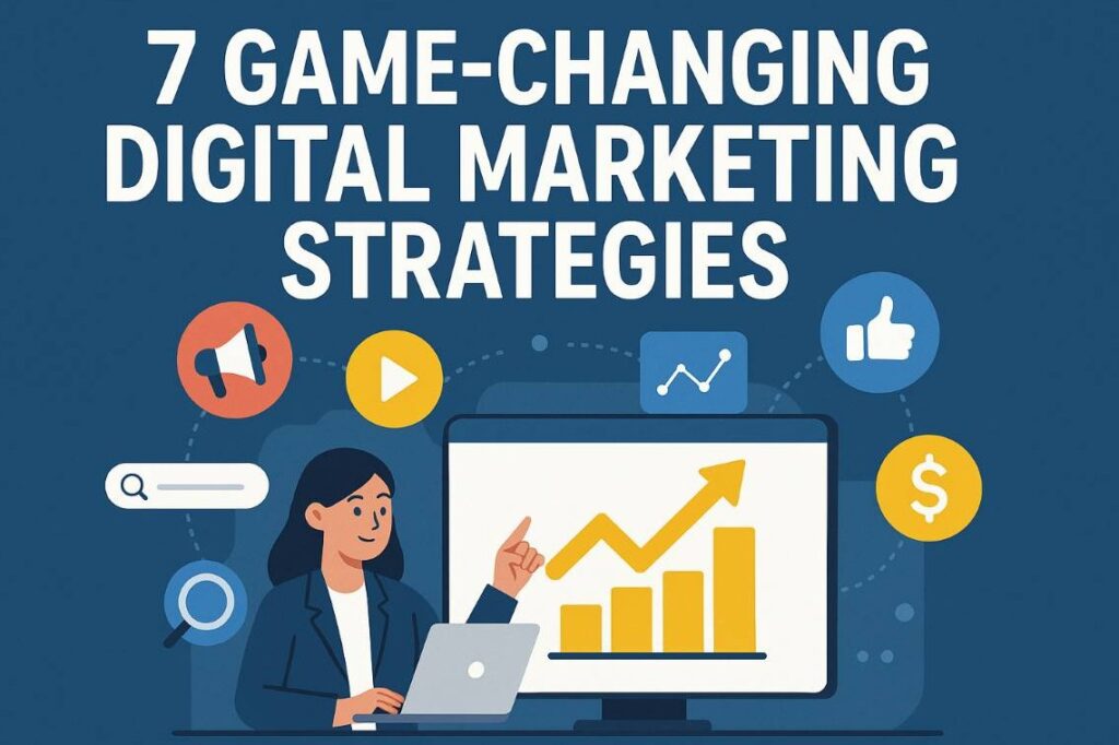 7 Game-Changing Digital Marketing Strategies Business Growth 1 7-Game-Changing-Digital-Marketing-Strategies