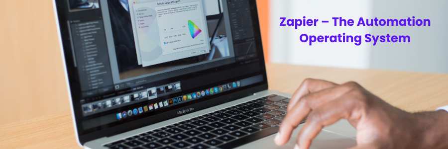 7 Important Digital Marketing Tools for the Next Decade 7 Zapier–The-Automation-Operating-System